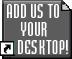 Add Us To Your Desktop!